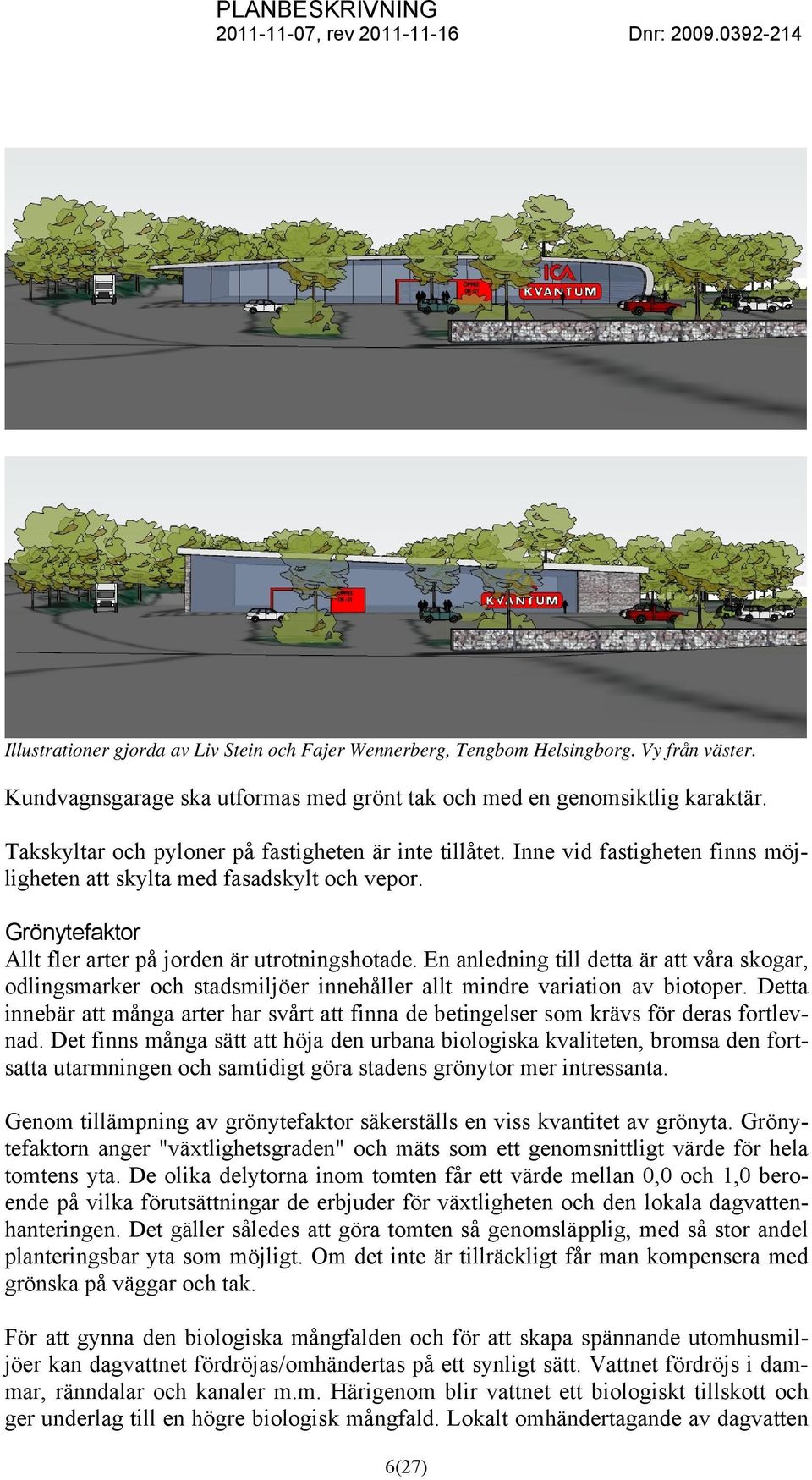 En anledning till detta är att våra skogar, odlingsmarker och stadsmiljöer innehåller allt mindre variation av biotoper.
