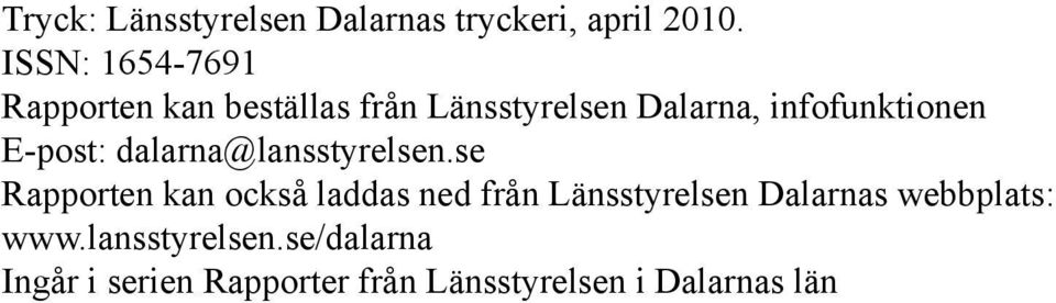 infofunktionen E-post: dalarna@lansstyrelsen.