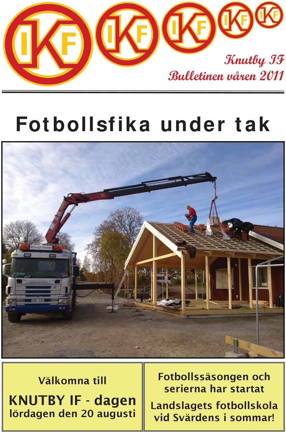 lördagen den 20 augusti Fotbollssäsongen och