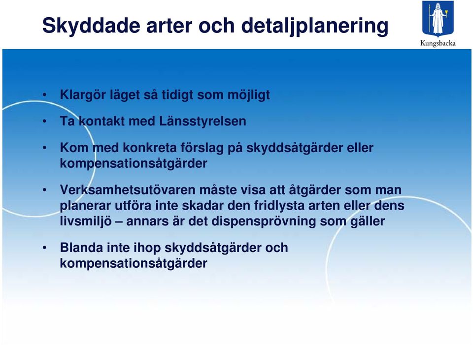 åtgärder som man planerar utföra inte skadar den fridlysta arten eller dens livsmiljö