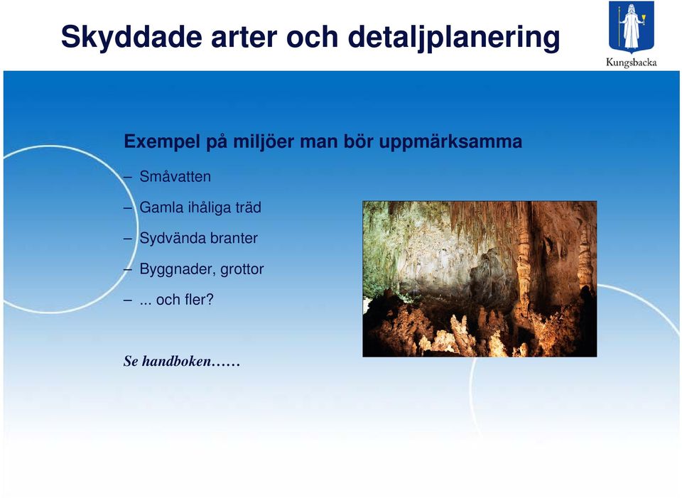 ihåliga träd Sydvända branter