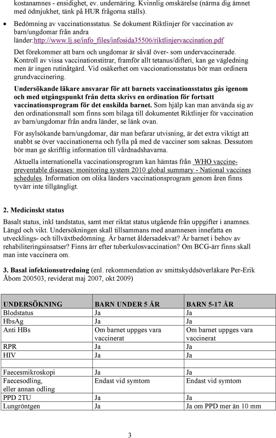 pdf Det förekommer att barn och ungdomar är såväl över- som undervaccinerade. Kontroll av vissa vaccinationstitrar, framför allt tetanus/difteri, kan ge vägledning men är ingen rutinåtgärd.