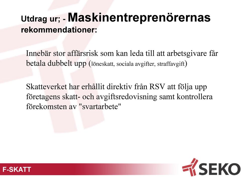 avgifter, straffavgift) Skatteverket har erhållit direktiv från RSV att följa