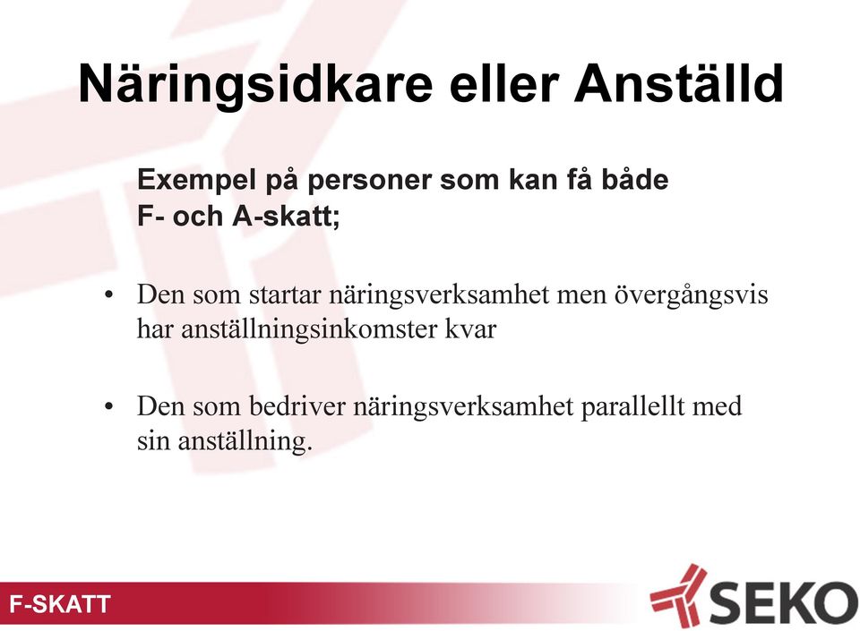 övergångsvis har anställningsinkomster kvar Den