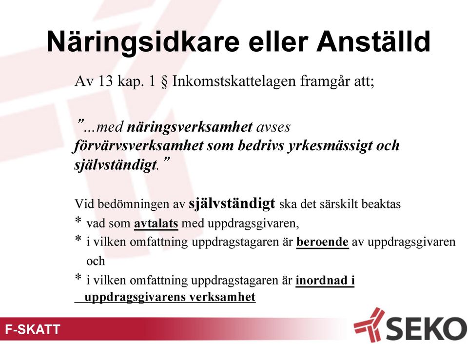 yrkesmässigt och självständigt.
