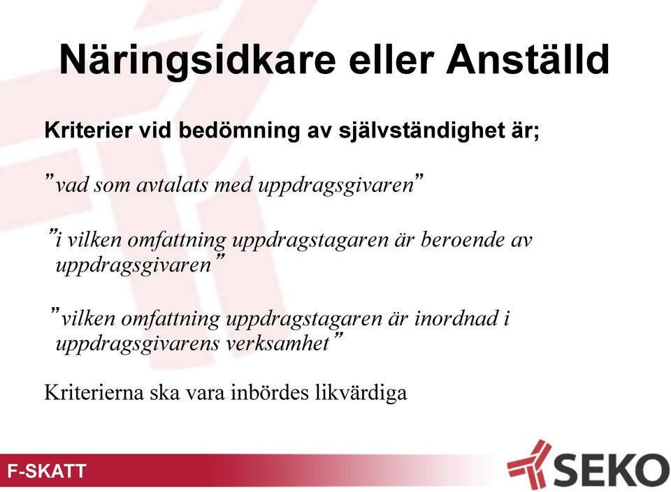 beroende av uppdragsgivaren vilken omfattning uppdragstagaren är