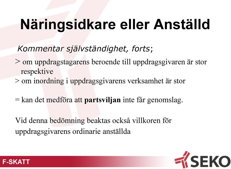 verksamhet är stor = kan det medföra att partsviljan inte får genomslag.
