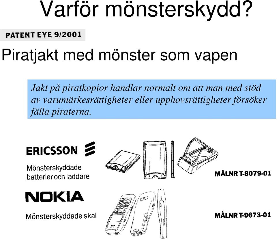 piratkopior handlar normalt om att man med