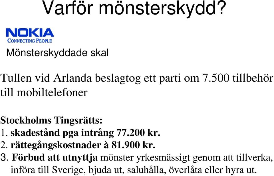 200 kr. 2. rättegångskostnader à 81.900 kr. 3.