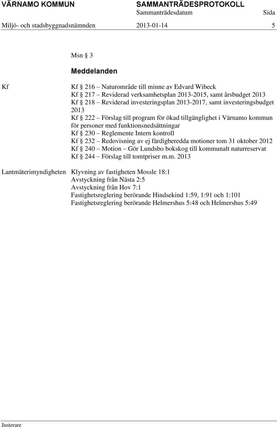 Kf 232 Redovisning av ej färdigberedda mo