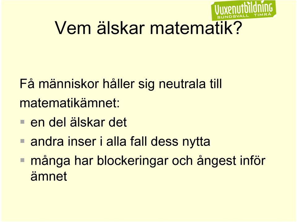 matematikämnet: en del älskar det andra