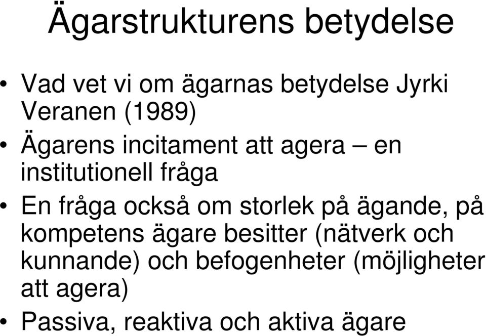 också om storlek på ägande, på kompetens ägare besitter (nätverk och
