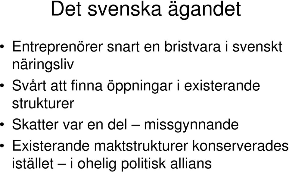existerande strukturer Skatter var en del missgynnande