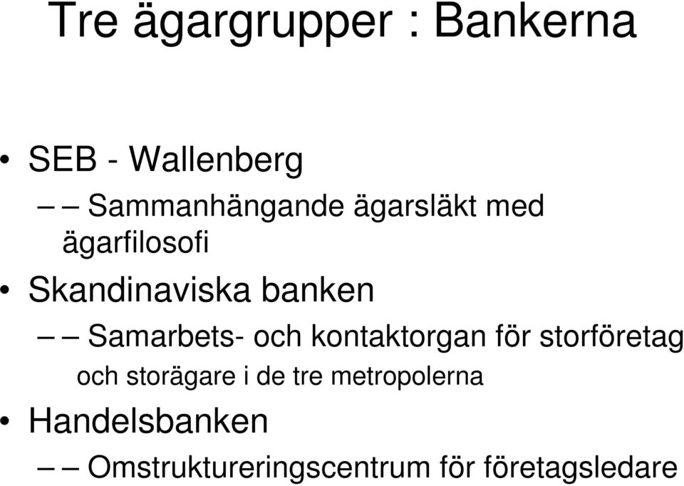 och kontaktorgan för storföretag och storägare i de tre