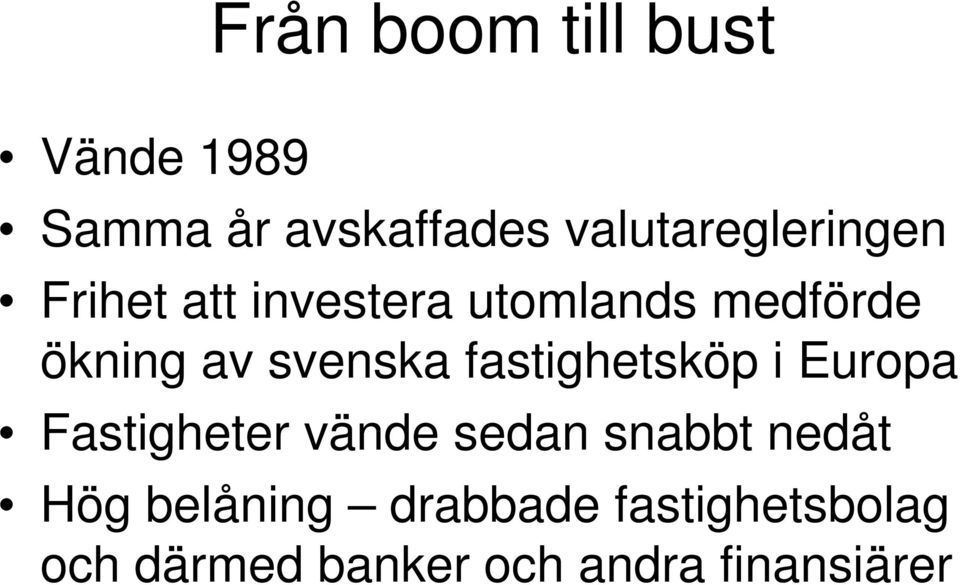 av svenska fastighetsköp i Europa Fastigheter vände sedan snabbt