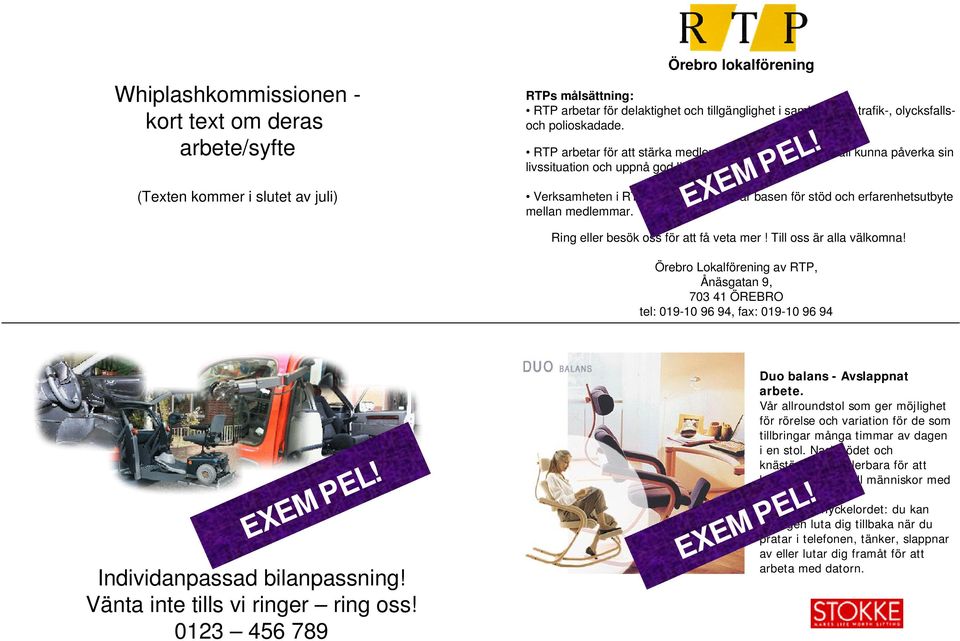 Verksamheten i RTPs lokalföreningar är basen för stöd och erfarenhetsutbyte mellan medlemmar. Ring eller besök oss för att få veta mer! Till oss är alla välkomna!