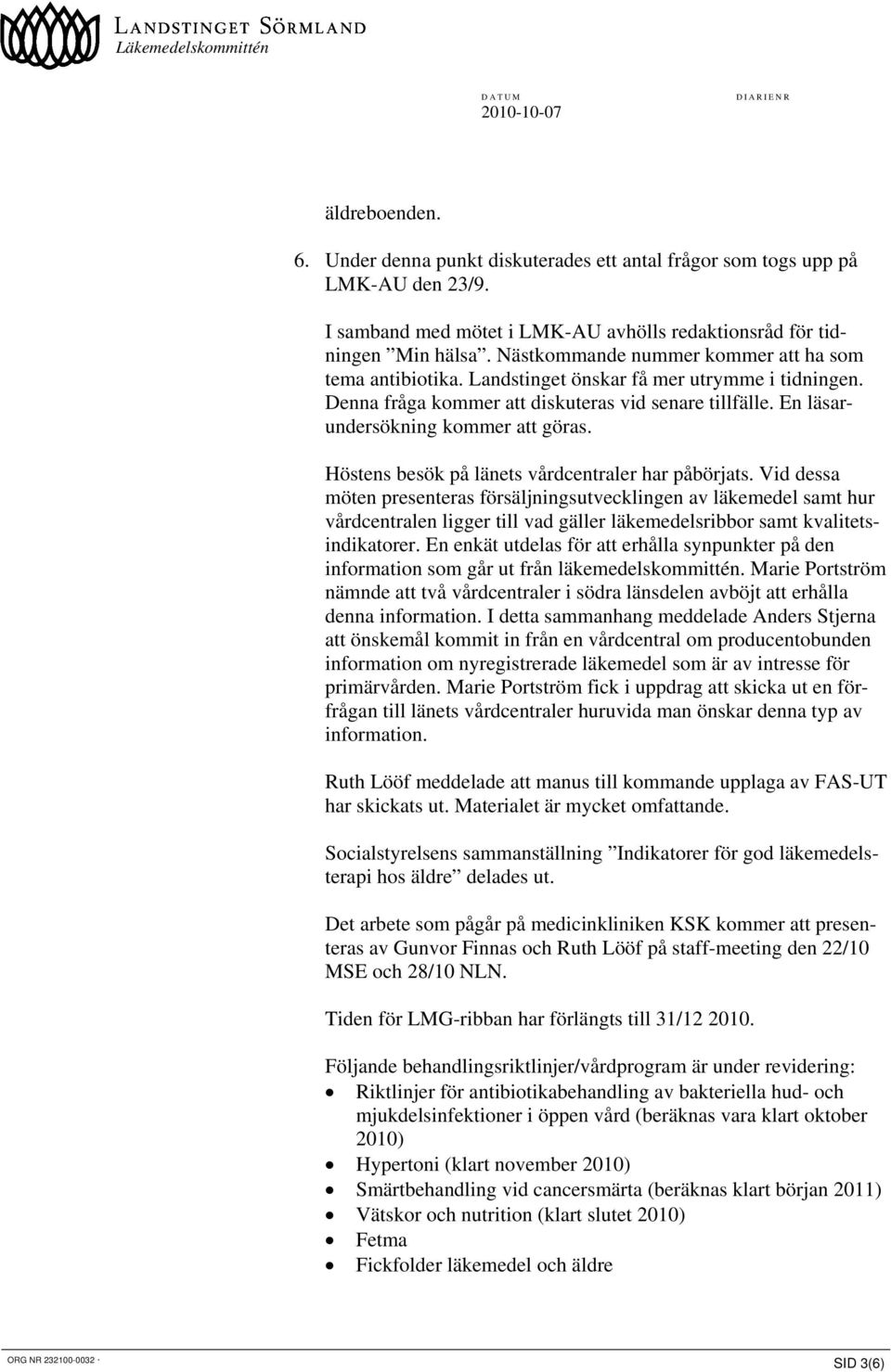 Höstens besök på länets vårdcentraler har påbörjats.