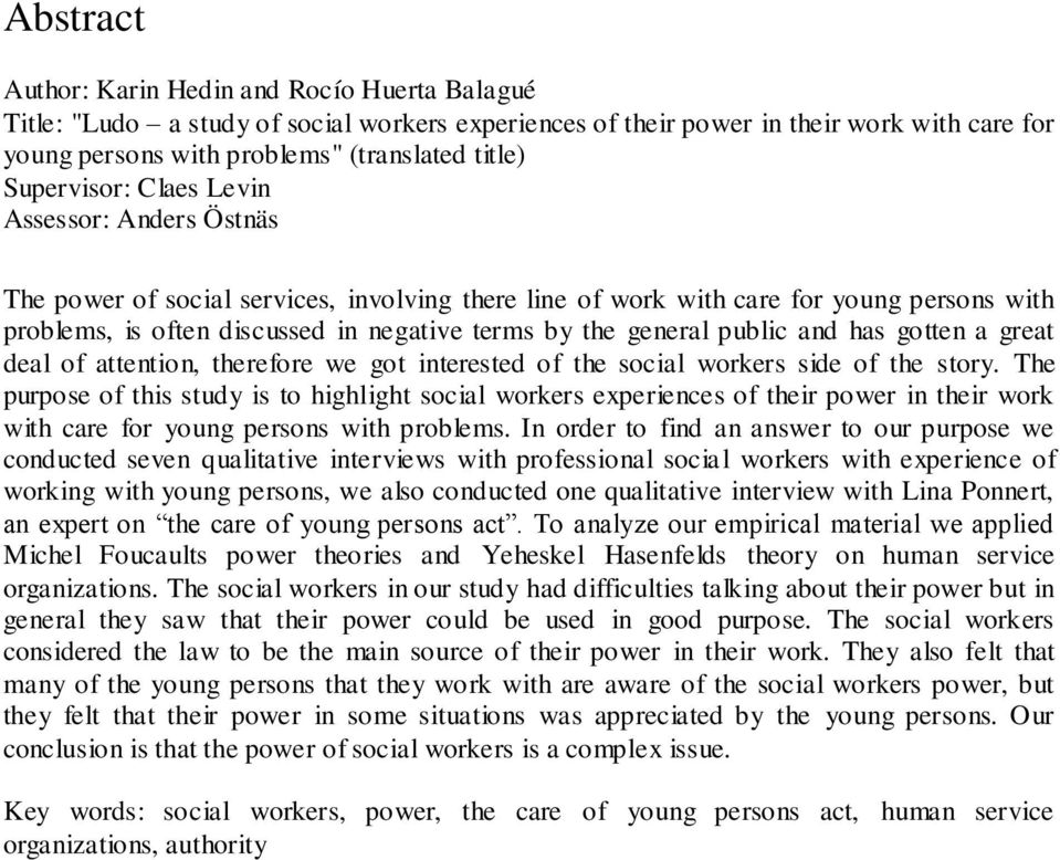 general public and has gotten a great deal of attention, therefore we got interested of the social workers side of the story.