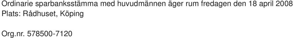 den 18 april 2008 Plats: