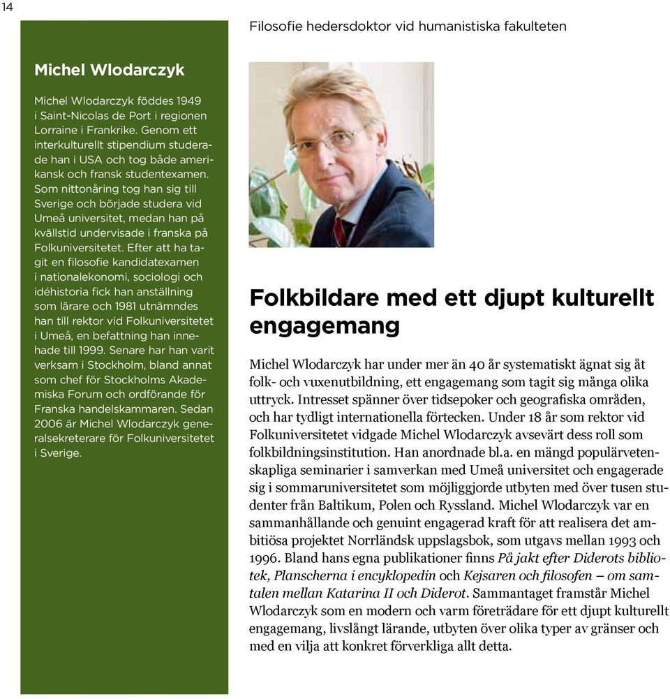 Som nittonåring tog han sig till Sverige och började studera vid Umeå universitet, medan han på kvällstid undervisade i franska på Folkuniversitetet.