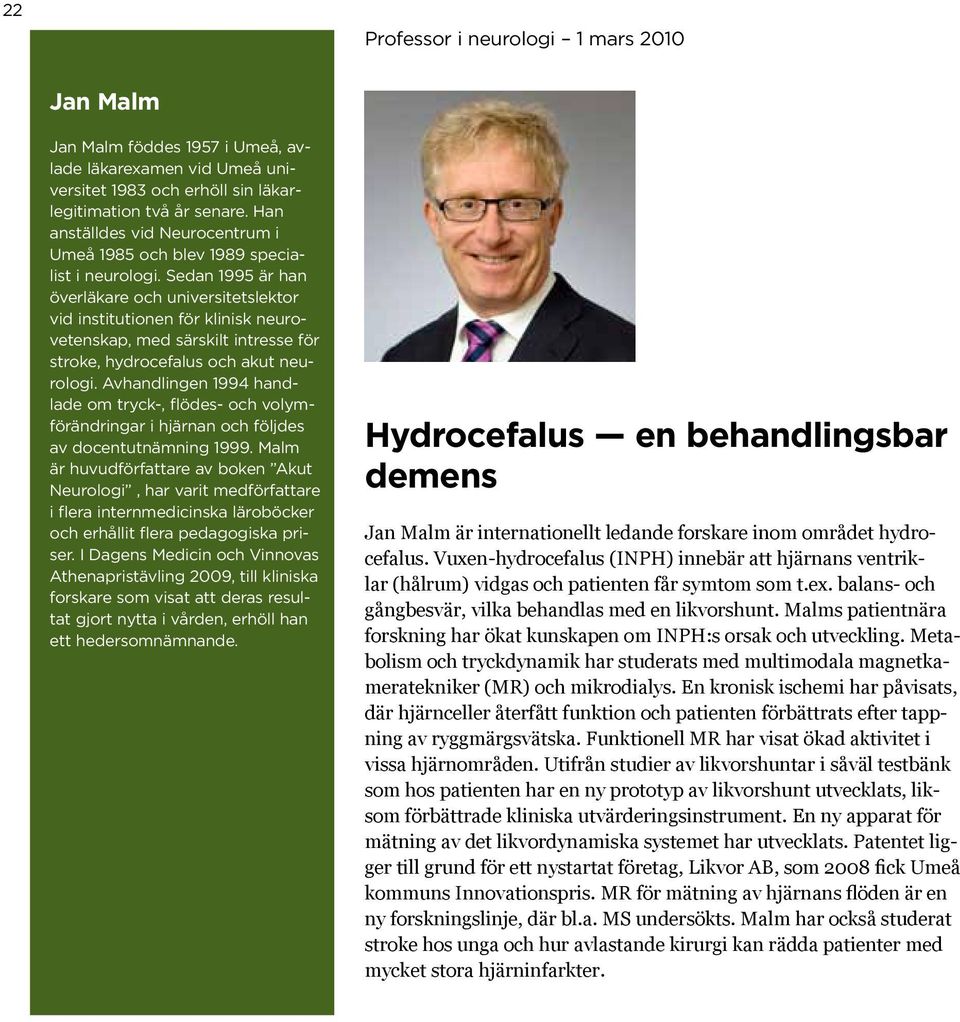 Sedan 1995 är han överläkare och universitetslektor vid institutionen för klinisk neurovetenskap, med särskilt intresse för stroke, hydrocefalus och akut neurologi.