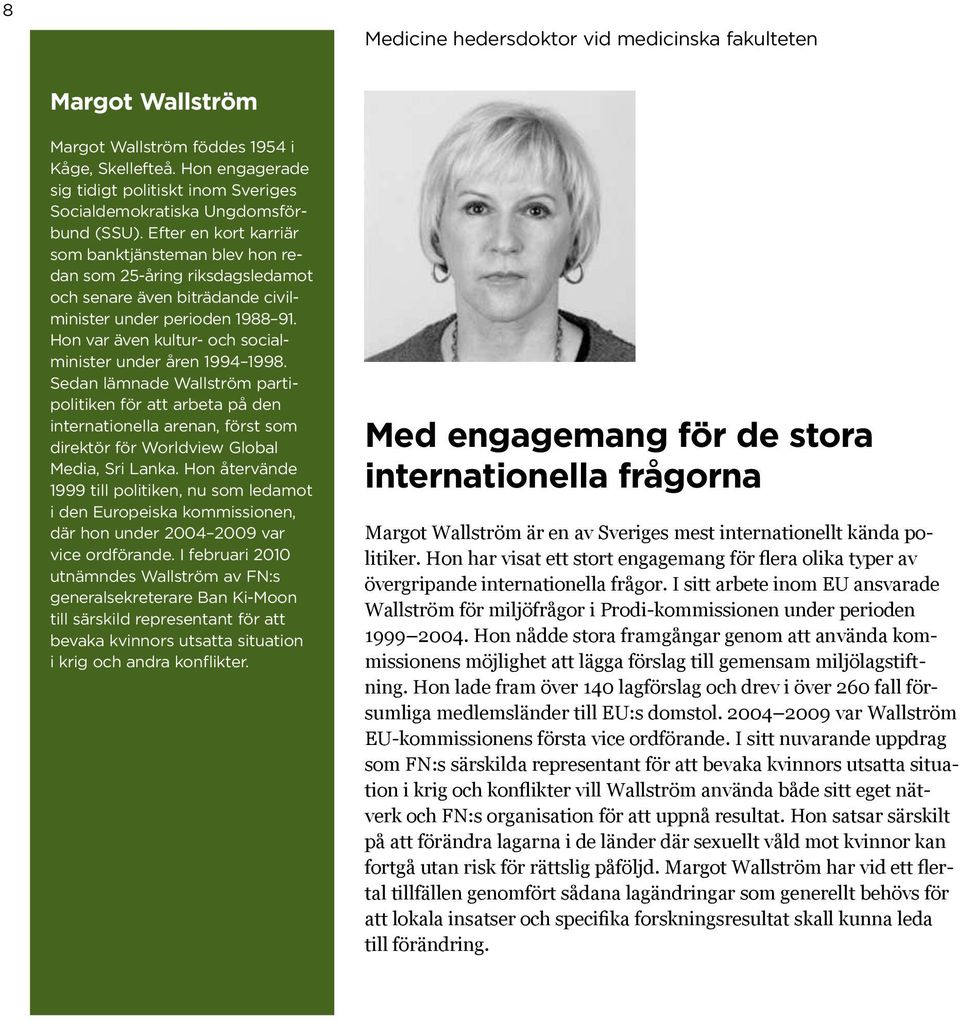 Efter en kort karriär som banktjänsteman blev hon redan som 25-åring riksdagsledamot och senare även biträdande civilminister under perioden 1988 91.