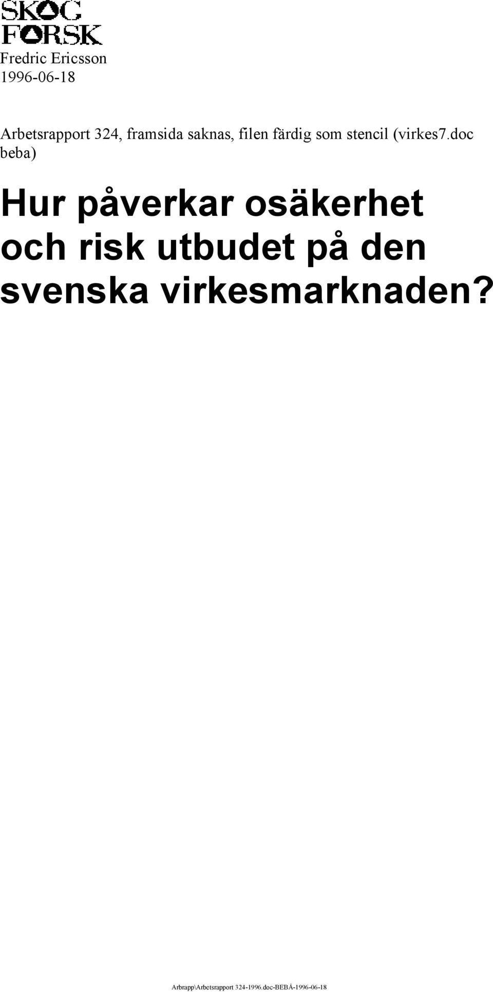 doc beba) Hur påverkar osäkerhet och risk utbudet på den
