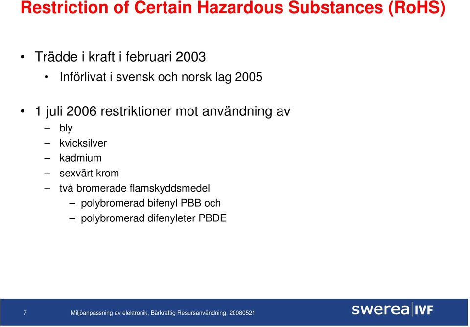 restriktioner mot användning av bly kvicksilver kadmium sexvärt krom två