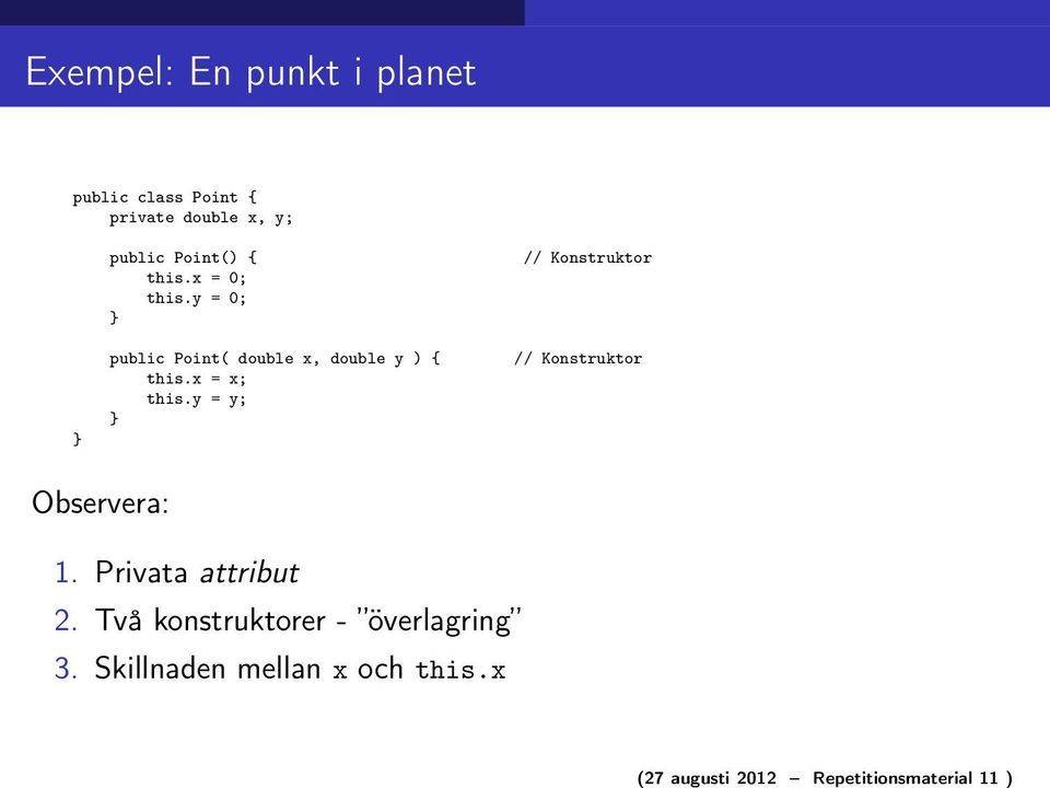 y = 0; public Point( double x, double y ) { this.x = x; this.