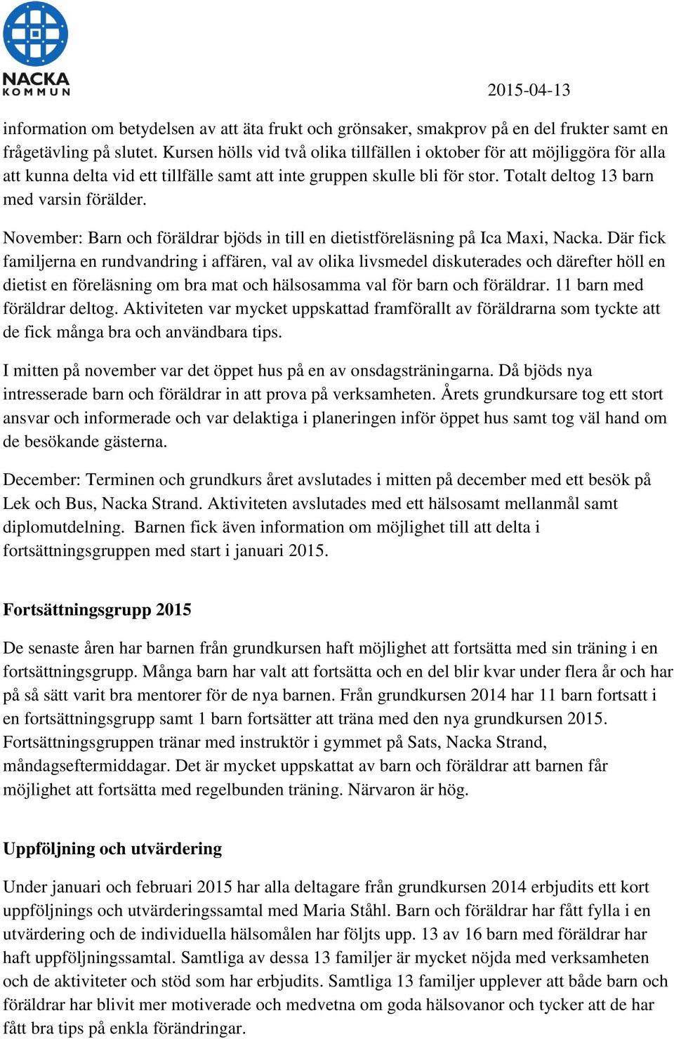 November: Barn och föräldrar bjöds in till en dietistföreläsning på Ica Maxi, Nacka.