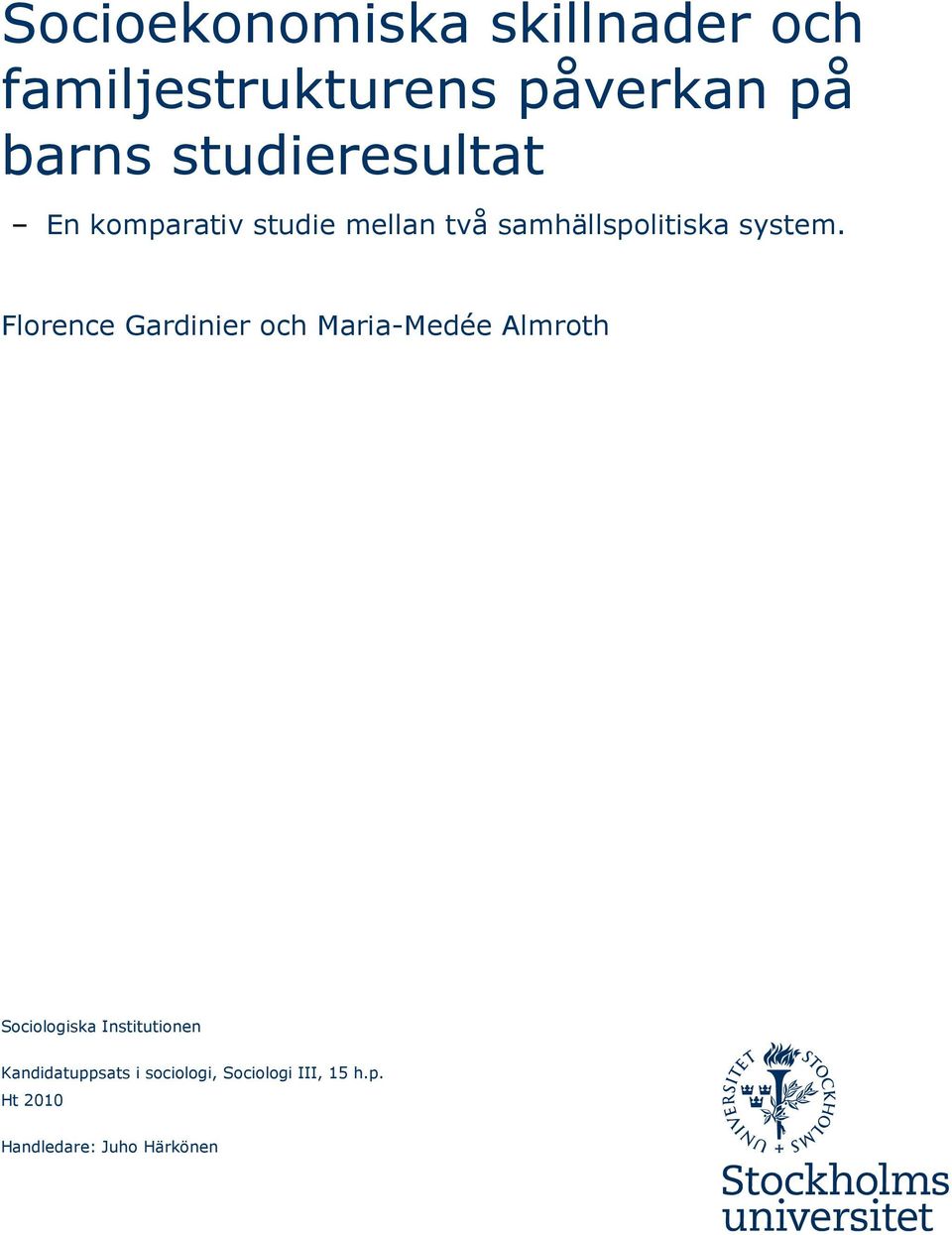 Florence Gardinier och Maria-Medée Almroth Sociologiska Institutionen