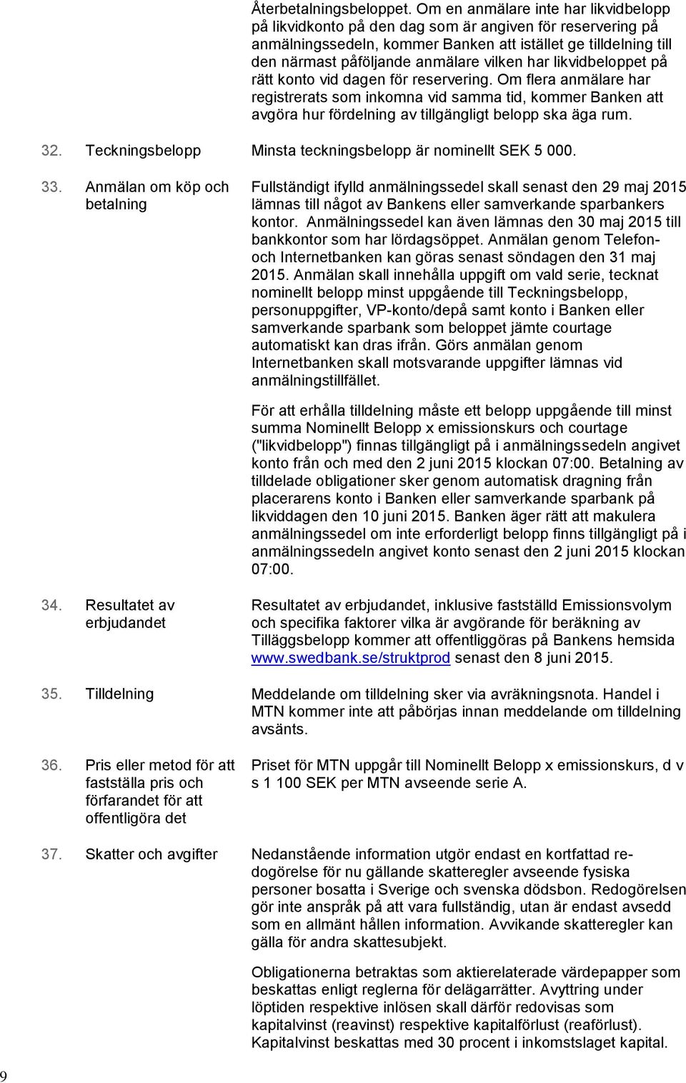 vilken har likvidbeloppet på rätt konto vid dagen för reservering.