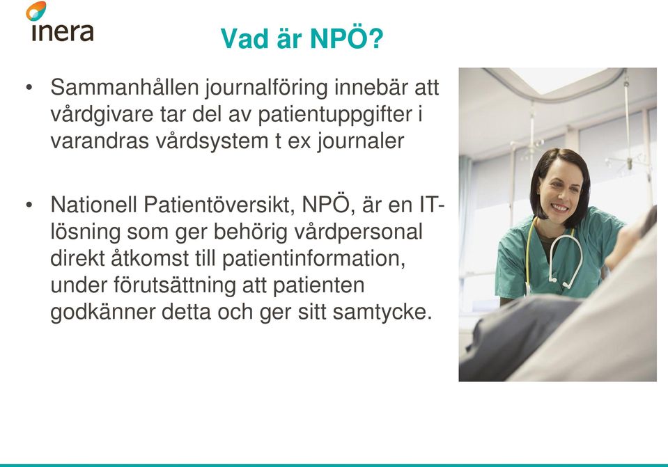 varandras vårdsystem t ex journaler Nationell Patientöversikt, NPÖ, är en