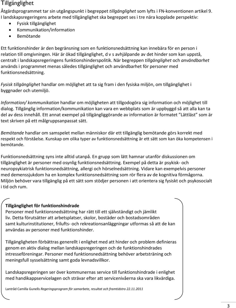 en funktionsnedsättning kan innebära för en person i relation till omgivningen.