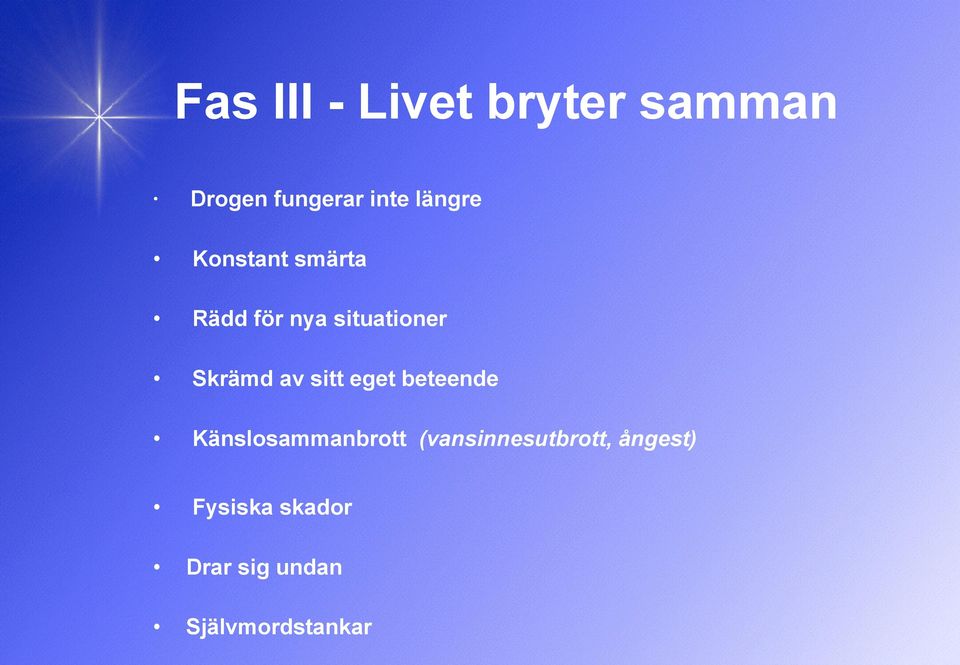 av sitt eget beteende Känslosammanbrott