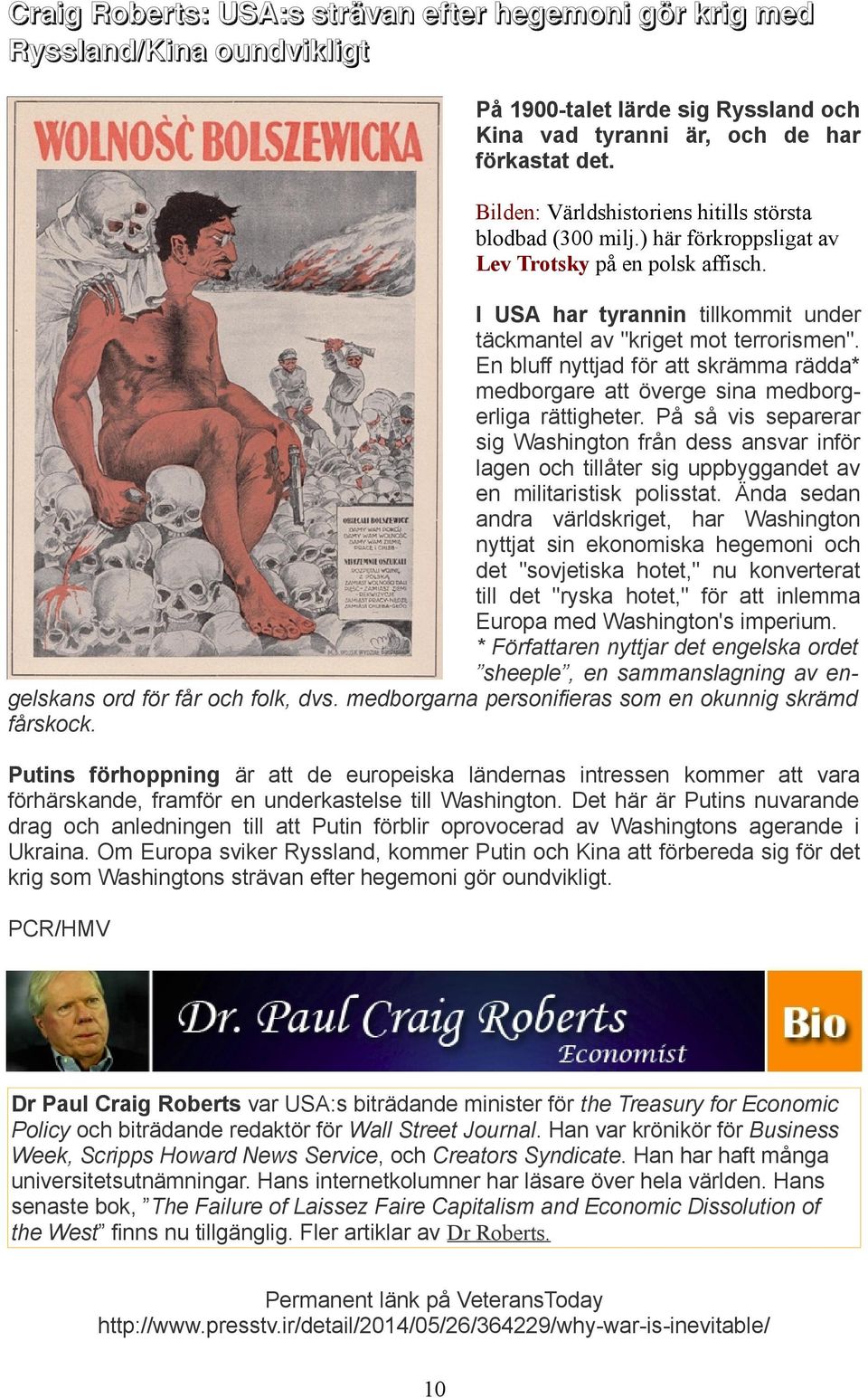 På så vis separerar sig Washington från dess ansvar inför lagen och tillåter sig uppbyggandet av en militaristisk polisstat.