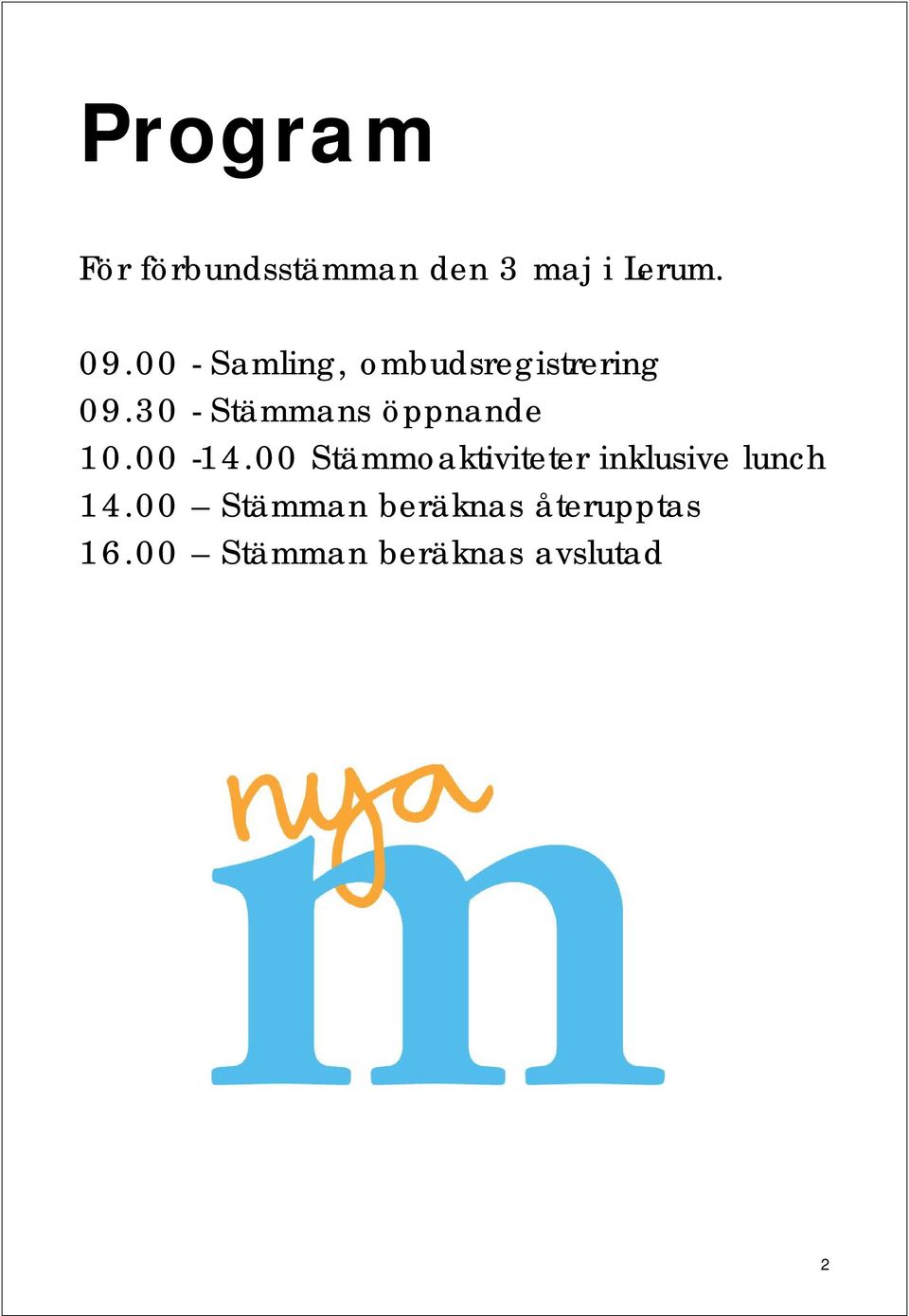 30 - Stämmans öppnande 10.00-14.