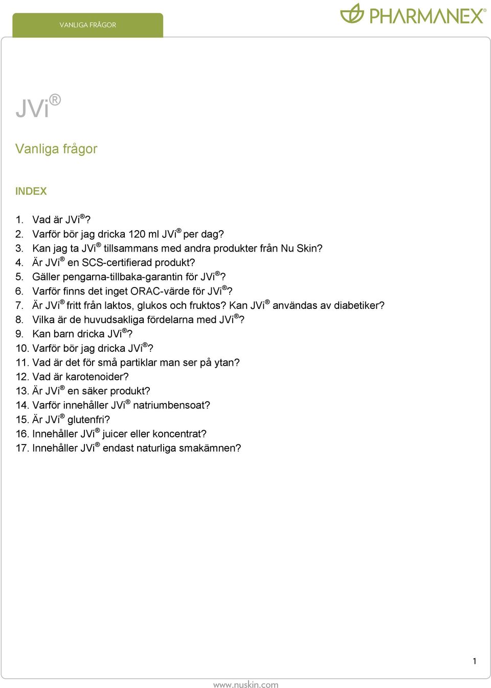 Kan JVi användas av diabetiker? 8. Vilka är de huvudsakliga fördelarna med JVi? 9. Kan barn dricka JVi? 10. Varför bör jag dricka JVi? 11.
