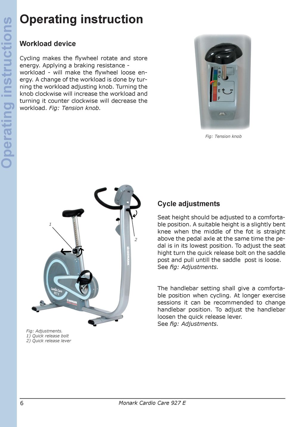 Fig: Tension knob. Fig: Tension knob Cycle adjustments 1 2 Seat height should be adjusted to a comfortable position.