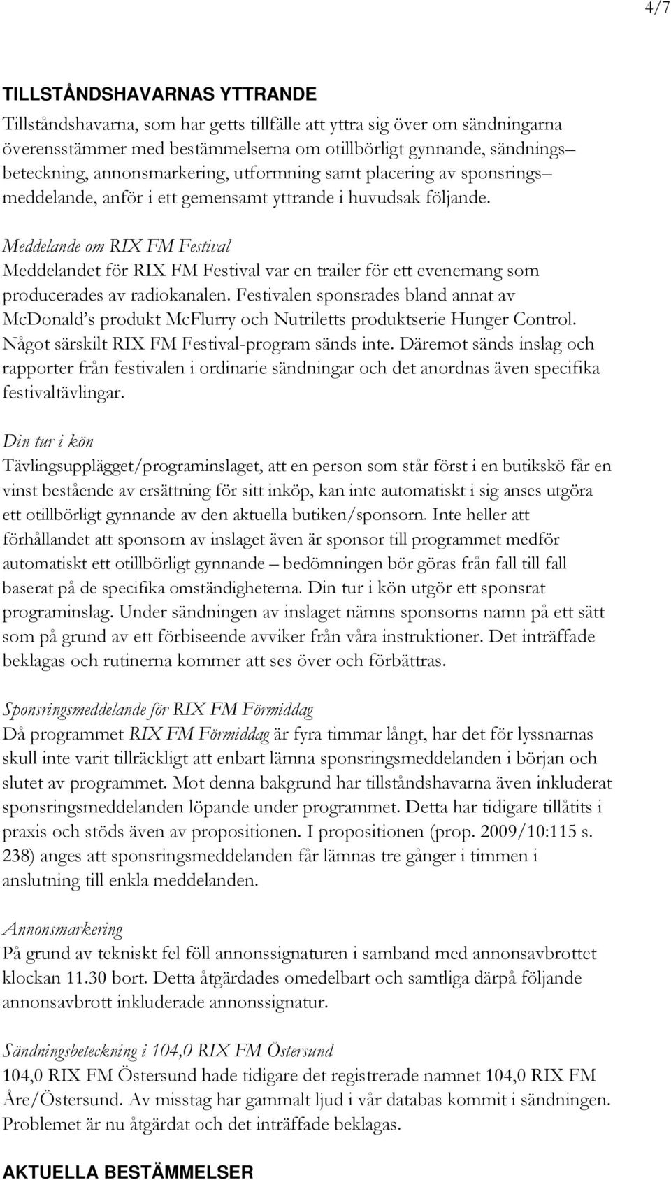 Meddelande om RIX FM Festival Meddelandet för RIX FM Festival var en trailer för ett evenemang som producerades av radiokanalen.