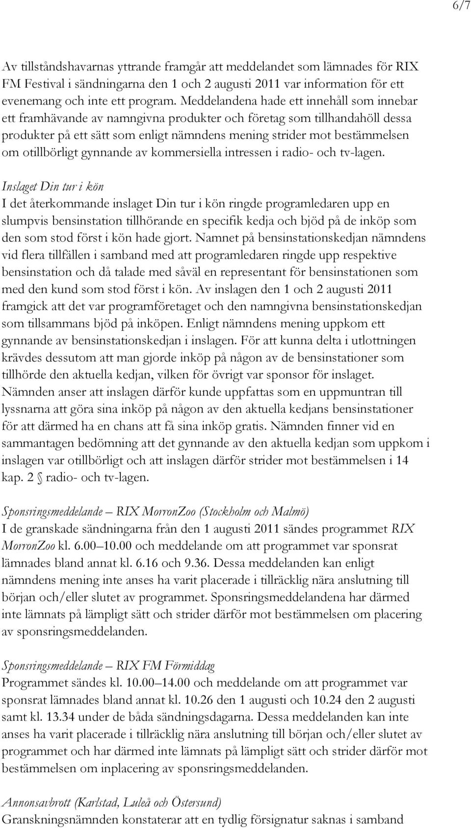 otillbörligt gynnande av kommersiella intressen i radio- och tv-lagen.
