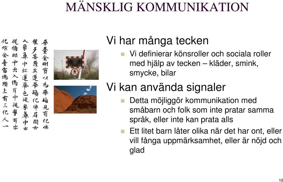 kommunikation med småbarn och folk som inte pratar samma språk, eller inte kan prata alls