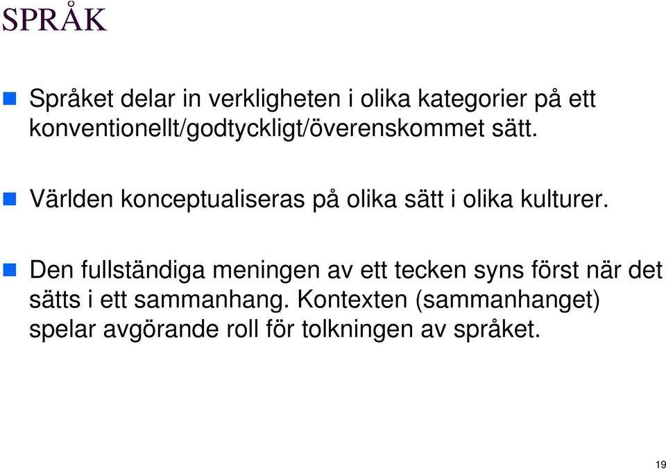 Världen konceptualiseras på olika sätt i olika kulturer.