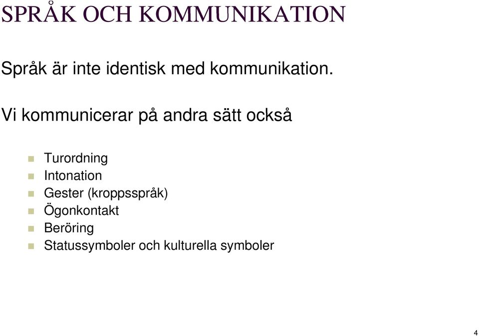 Vi kommunicerar på andra sätt också Turordning