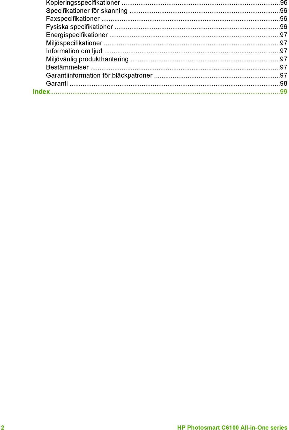 ..97 Information om ljud...97 Miljövänlig produkthantering...97 Bestämmelser.