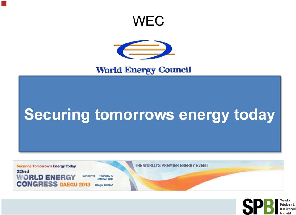 all. Originally intended as an organisation to manage a gathering of energy experts, the WEC has