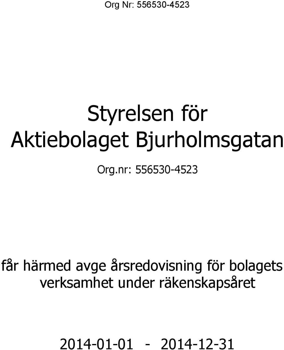 nr: 556530-4523 får härmed avge