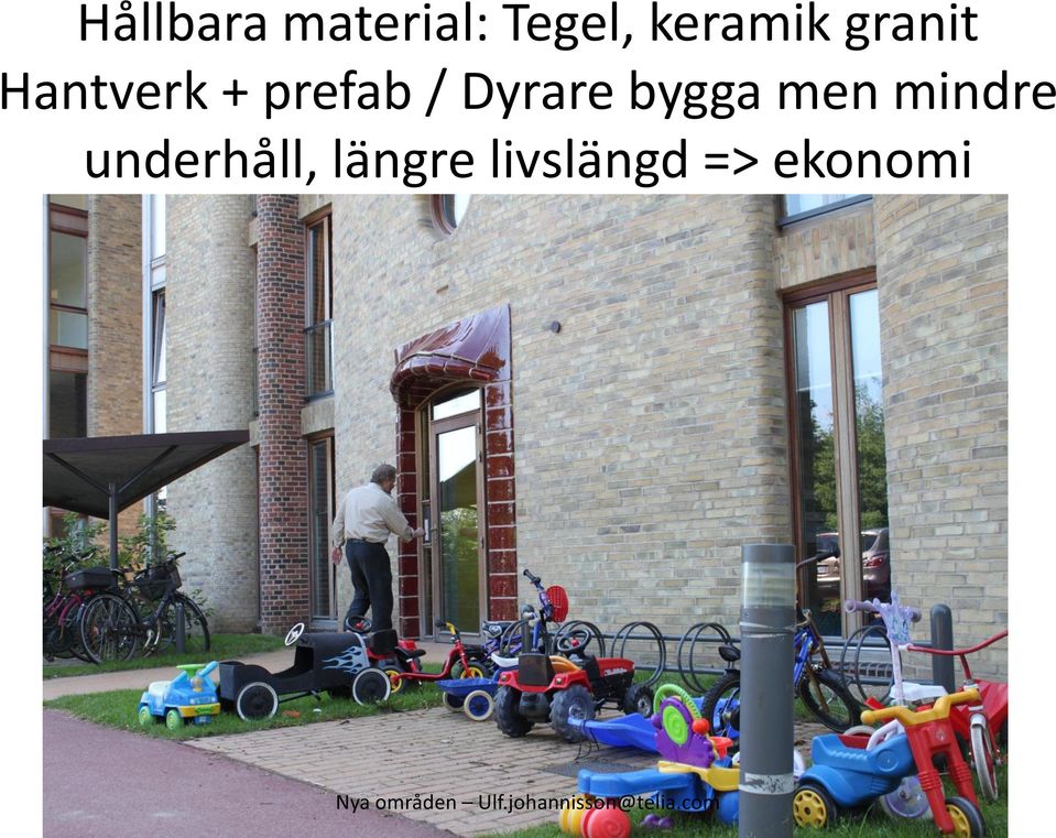 bygga men mindre underhåll, längre