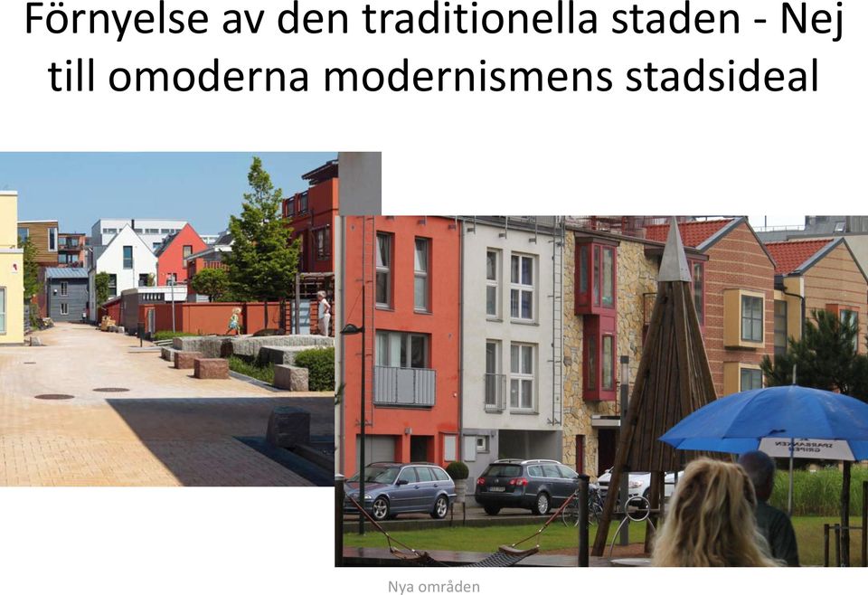- Nej till omoderna