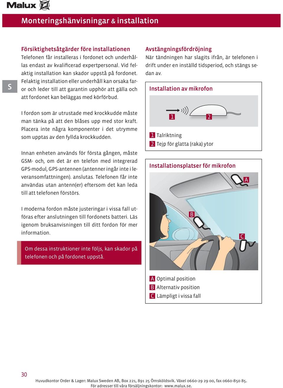 Avstängningsfördröjning När tändningen har slagits ifrån, är telefonen i drift under en inställd tidsperiod, och stängs sedan av.